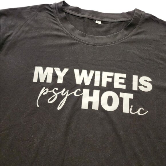 My Wife Is Psychotic T-Shirt Tee Funny Marriage Husband Gift - Picture 5 of 6